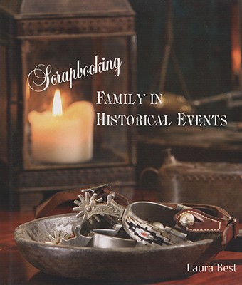 Scrapbooking Family in Historical Events - Best, Laura, M.D.