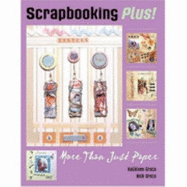 Scrapbooking Plus!: More Than Just Paper