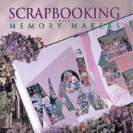 Scrapbooking with Memory Makers - Gerbrandt, Michele, and Arquette, Kerry