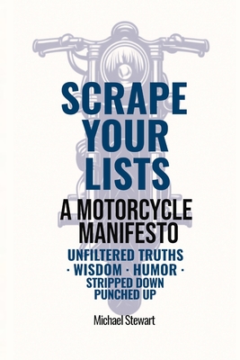 Scrape Your Lists: The Motorcycle Files - Stewart, Michael