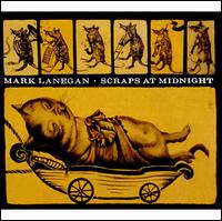 Scraps at Midnight - Mark Lanegan