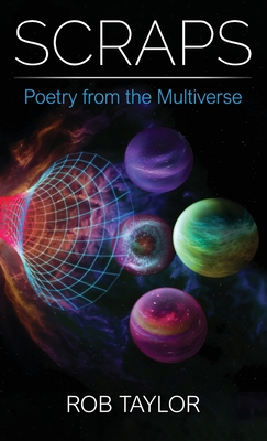 Scraps: Poetry from the Multiverse - Taylor, Rob