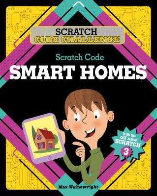 Scratch Code Smart Homes - Wainewright, Max