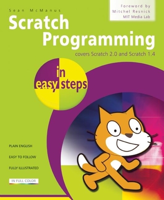 Scratch Programming in Easy Steps: Covers Versions 2 and 1.4 - McManus, Sean