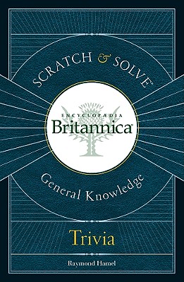 Scratch & Solve(r) Encyclopdia Britannica General Knowledgetrivia - Hamel, Raymond, and Encyclopdia Britannica Inc