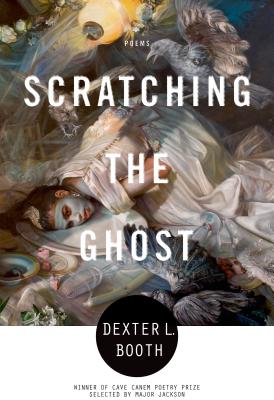 Scratching the Ghost - Booth, Dexter L
