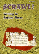 Scrawl!: Writing in Ancient Times - Lerner Geography Dept, and Geography Department, Runestone Press