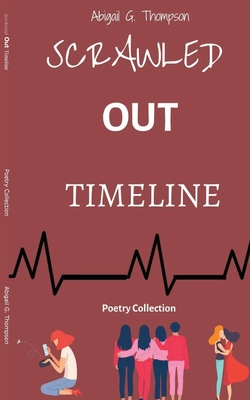 Scrawled Out Timeline: Poetry Collection - Thompson, Abigail G
