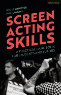 Screen Acting Skills: A Practical Handbook for Students and Tutors