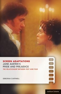 Screen Adaptations: Jane Austen's Pride and Prejudice: A Close Study of the Relationship Between Text and Film - Cartmell, Deborah (Editor)