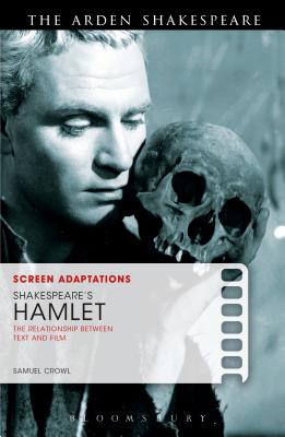 Screen Adaptations: Shakespeare's Hamlet: The Relationship between Text and Film - Crowl, Samuel