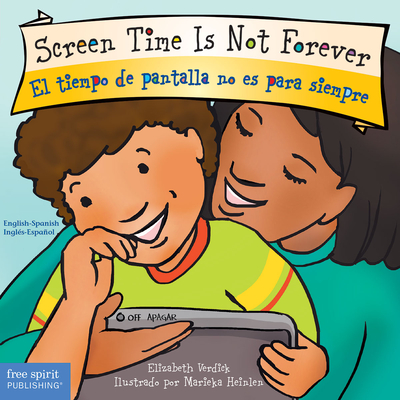Screen Time Is Not Forever / El Tiempo de Pantalla No Es Para Siempre Board Book - Verdick, Elizabeth, and Heinlen, Marieka (Illustrator)