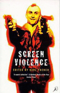Screen Violence: An Anthology - French, Karl (Editor)