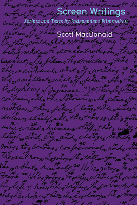 Screen Writings: Texts and Scripts from Independent Films - MacDonald, Scott (Editor)
