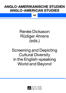 Screening and Depicting Cultural Diversity in the English-speaking World and Beyond - Dickason, Rene (Editor), and Ahrens, Rdiger (Editor)