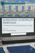 Screening European Heritage: Creating and Consuming History on Film