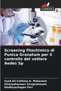 Screening fitochimico di Punica Granatum per il controllo del vettore Aedes Sp