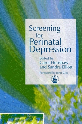 Screening for Perinatal Depression - Henshaw, Carol, Dr. (Editor), and Elliott, Sandra (Editor), and Cox, John (Foreword by)