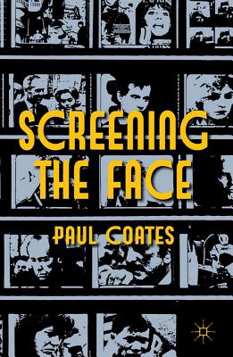 Screening the Face - Coates, P.