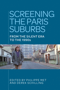 Screening the Paris Suburbs: From the Silent Era to the 1990s