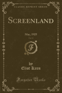 Screenland, Vol. 11: May, 1925 (Classic Reprint)