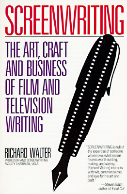 Screenwriting: The Art, Craft, and Business of Film and Television Writing - Walter, Richard