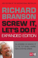 Screw It, Let's Do It: 14 Lessons on Making It to the Top While Having Fun and Growing Greener - Branson, Richard, Sir