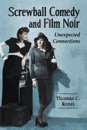 Screwball Comedy and Film Noir: Unexpected Connections
