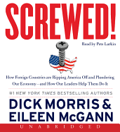 Screwed!: How Foreign Countries Are Ripping America Off and Plundering Our Economy - And How Our Leaders Help Them Do It