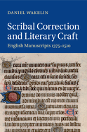 Scribal Correction and Literary Craft: English Manuscripts 1375-1510