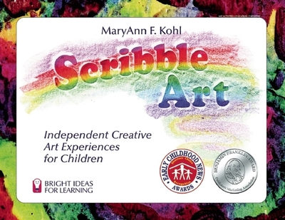 Scribble Art: Independent Creative Art Experiences for Children Volume 3 - Kohl, Maryann F