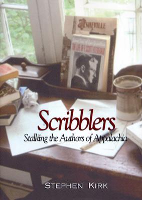 Scribblers: Stalking the Authors of Appalachia - Kirk, Stephen