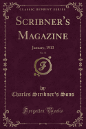 Scribner's Magazine, Vol. 53: January, 1913 (Classic Reprint)