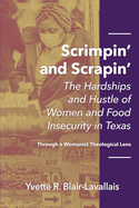 Scrimpin' and Scrapin': The Hardships and Hustle of Women and Food Insecurity in Texas