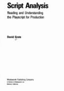 Script Analysis: Reading and Understanding the Playscript for Production - Grote, David