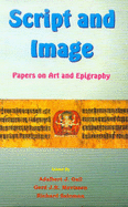 Script and Images: Papers on Art and Epigraphy - Adalbert, Gail J. (Editor), and Mevissen, J.R. (Editor), and Salomon, Richard (Editor)