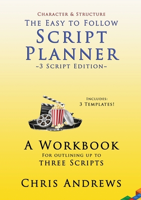 Script Planner: A workbook for Outlining 3 Scripts: 3-script edition - Andrews, Chris