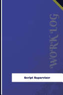 Script Supervisor Work Log: Work Journal, Work Diary, Log - 126 Pages, 6 X 9 Inches