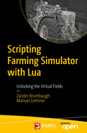 Scripting Farming Simulator with Lua: Unlocking the Virtual Fields