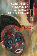 Scripting Shame in African Literature