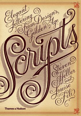 Scripts: Elegant Lettering from Design's Golden Age - Heller, Steven, and Fili, Louise