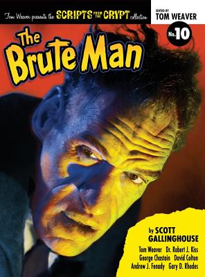 Scripts from the Crypt: The Brute Man (hardback) - Gallinghouse, Scott, and Weaver, Tom