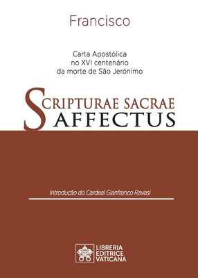 Scripturae Sacrae affectus: Carta Apost?lica no XVI centenrio da morte de S?o Jer?nimo - Papa Francisco - Jorge Mario Bergoglio, and Ravasi, Gianfranco (Foreword by)