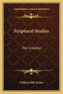 Scriptural Studies: The Creation: The Christian Scheme: The Inner Sense (1838)