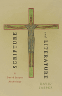 Scripture and Literature: A David Jasper Anthology