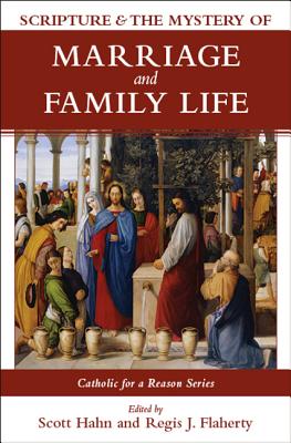 Scripture and the Mystery of Marriage and Family Life - Hahn, Scott And Kimberly, and Flaherty, Regis And Libbie, and Mitch, Curtis And Stacy