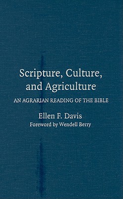 Scripture, Culture, and Agriculture - Davis, Ellen F