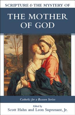 Scripture & the Mystery of the Mother of God - Hahn, Scott, and Suprenant, Leon (Editor), and Martin, Curtis