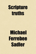 Scripture Truths - Sadler, Michael Ferrebee