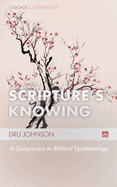 Scripture's Knowing: A Companion to Biblical Epistemology